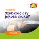 Szybkość czy jakość druku - co jest ważniejsze?